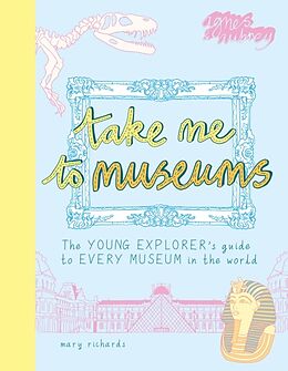 Couverture cartonnée Take Me To Museums de Mary Richards