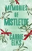 Kartonierter Einband Memories Of Mistletoe von Carrie Elks