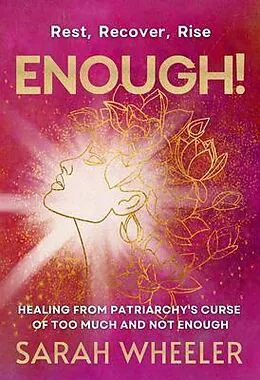 E-Book (epub) Enough! Healing from Patriarchy's Curse of Too Much and Not Enough von Sarah Wheeler