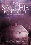 E-Book (epub) The Sauchie Poltergeist (And other Scottish ghostly tales) von Malcolm Robinson