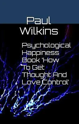 E-Book (epub) Psychological Happiness Book 'How To Get Thought And Love Control' von Paul Wilkins