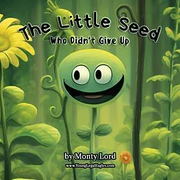 E-Book (epub) The Little Seed ... Who Didn't Give Up von Monty Lord