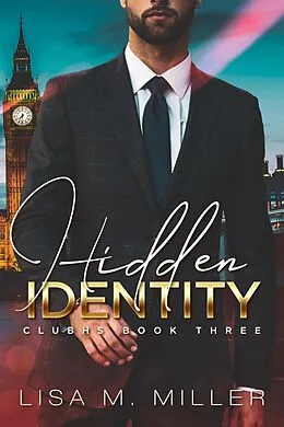 E-Book (epub) Hidden Identity: ClubHS #3 von Lisa M. Miller