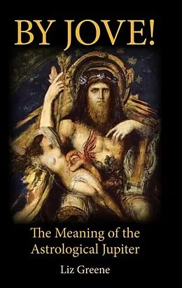 E-Book (epub) By Jove! The Meaning of the Astrological Jupiter von Liz Greene
