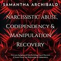 E-Book (epub) Narcissistic Abuse, Codependency &amp; Manipulation Recovery von Samantha Archibald