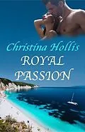 E-Book (epub) Royal Passion von Christina Hollis