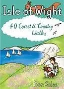 Kartonierter Einband Isle of Wight 40 Coast and Country Walks von Ben Giles