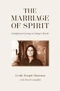 Kartonierter Einband The Marriage of Spirit von Leslie Temple-Thurston, Brad Laughlin