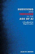 E-Book (epub) Surviving and Thriving in the Age of AI von Alan W. Brown