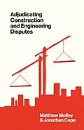 E-Book (pdf) Adjudicating Construction and Engineering Disputes von Matthew Molloy, Jonathan Cope