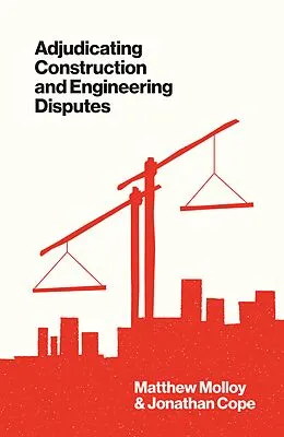 E-Book (epub) Adjudicating Construction and Engineering Disputes von Matthew Molloy, Jonathan Cope