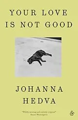 Poche format B Your Love Is Not Good von Johanna Hedva