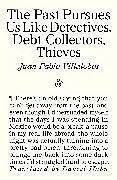 Poche format B Past Pursues Us Like Detectives, Debt Collectors, Thieves von Juan Pablo Villalobos