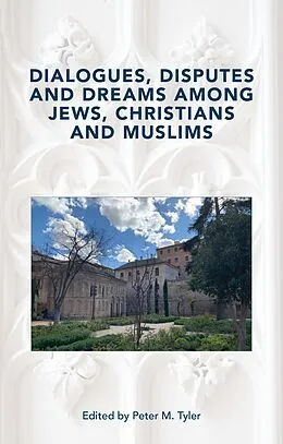 E-Book (epub) Dialogues, Disputes and Dreams among Jews, Christians andMuslims von Unknown