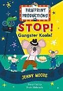 Couverture cartonnée PawPrint Productions: Stop! Gangster Koala! de Jenny Moore