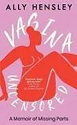 Kartonierter Einband Vagina Uncensored von Ally Hensley
