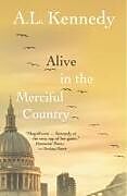 Livre Relié Alive in the Merciful Country de A L Kennedy