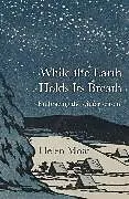 Kartonierter Einband While the Earth Holds its Breath von Moat Helen