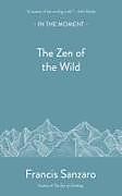 Couverture cartonnée The Zen of the Wild de Francis Sanzaro