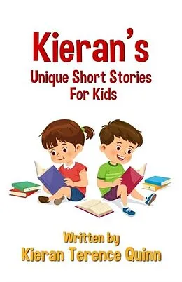 E-Book (epub) Kieran's Unique Short Stories For Kids von Kieran Terence Quinn