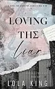 Kartonierter Einband Loving The Liar von Lola King