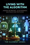 E-Book (epub) Living with the Algorithm: Servant or Master? von Tim Clement-Jones