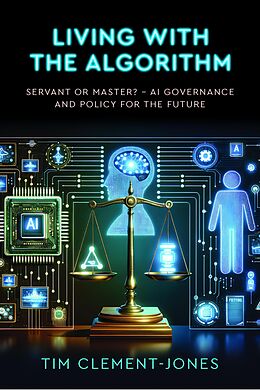 eBook (epub) Living with the Algorithm: Servant or Master? de Tim Clement-Jones