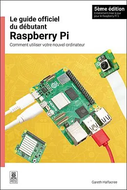 E-Book (epub) Le guide officiel du débutant Raspberry Pi / The official Raspberry Pi beginner's guide von Gareth Halfacree