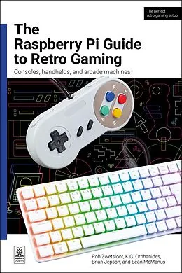 E-Book (epub) The Raspberry Pi Guide to Retro Gaming von Rob Zwetsloot, K. G. Orphanides, Brian Jepson