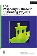 Kartonierter Einband The Raspberry Pi Guide to 3D Printing Projects von The Makers of Raspberry Pi Official Magazine