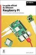Kartonierter Einband Le Guide Officiel Du Débutant Raspberry Pi / The Official Raspberry Pi Beginner's Guide von Gareth Halfacree