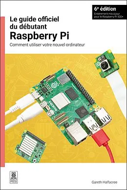 E-Book (epub) Le guide officiel du débutant Raspberry Pi / The official Raspberry Pi beginner's guide von Gareth Halfacree