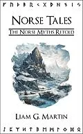E-Book (epub) Norse Tales: The Norse Myths Retold von Liam G. Martin