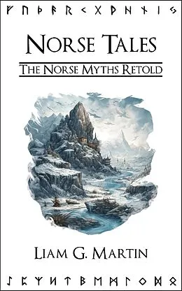 E-Book (epub) Norse Tales: The Norse Myths Retold von Liam G. Martin
