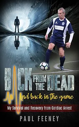 E-Book (epub) Back from the Dead and Back in the Game von Paul Feeney