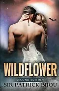 E-Book (epub) Wildflower (Second Edition) von Sir Patrick Bijou