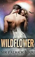 E-Book (epub) WILDFLOWER von Sir Patrick Bijou