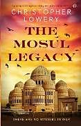 Couverture cartonnée The Mosul Legacy de Christopher Lowery
