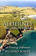 E-Book (epub) Alderney - The Complete Trilogy von Richard Bowen