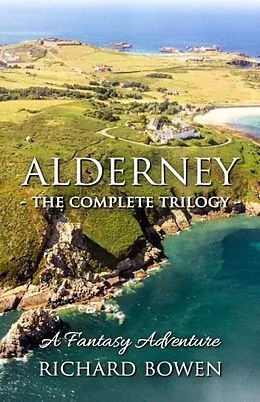 E-Book (epub) Alderney - The Complete Trilogy von Richard Bowen