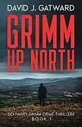 Kartonierter Einband Grimm Up North von David J Gatward