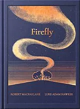 Fester Einband The Night Creatures: Firefly von Robert Macfarlane