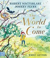 Kartonierter Einband The World to Come von Robert Macfarlane, Johnny Flynn