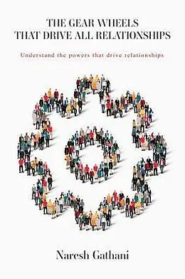 E-Book (epub) THE GEAR WHEELS THAT DRIVE ALL RELATIONSHIPS von Naresh Gathani