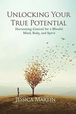 E-Book (epub) UNLOCKING YOUR TRUE POTENTIAL von Jessica Martin
