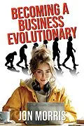 E-Book (epub) Becoming A Business Evolutionary von Jon Morris