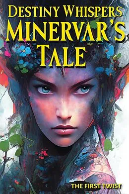 E-Book (epub) Destiny Whispers: Minervar's Tale (The First Twist) von Paul Glazier