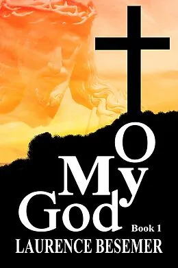 E-Book (epub) O My God (Book 1) von Laurence Besemer
