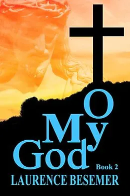 E-Book (epub) O My God (Book 2) von Laurence Besemer