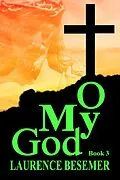 E-Book (epub) O My God (Book 3) von Laurence Besemer